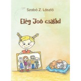 El&eacute;g Jo&oacute; csal&aacute;d - Szab&oacute; Z. L&aacute;szl&oacute;