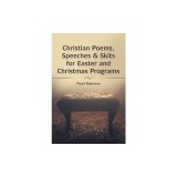 Christian Poems, Speeches &amp; Skits for Easter and Christmas Programs