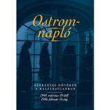 Ostromnapl&oacute; - Szerzetes nőv&eacute;rek a hal&aacute;lkatlanban 1944. m&aacute;rcius 19-&eacute;től 1946. febru&aacute;r 16-&aacute;ig - Szerzetes nőv&eacute;rek a hal&aacute;lkatlanban 1944. m&aacute;rcius 19-&eacute;től