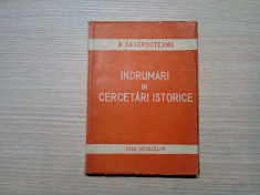 INDRUMARI IN CERCETARI ISTORICE - A. Sacerdoteanu - Casa Scoalelor, 1943, 384 p. foto
