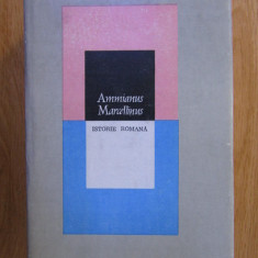 Ammianus Marcellinus - Istorie romana (1982, editie cartonata)