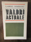 VALORI ACTUALE-GABRIEL DIMISIANU
