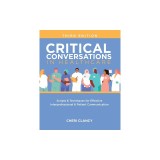 Critical Conversations in Healthcare, Third Edition: Scripts &amp; Techniques for Effective Interprofessional &amp; Patient Communication