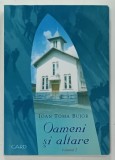 OAMENI SI ALTARE , O ISTORIE A LACASURILOR DE INCHINARE DIN CONFERINTA MUNTENIA ...ADVENTISTE DE ZIUA A SAPTEA 1920 -2000 , VOLUMUL 2 de IOAN TOMA BU