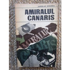 AMIRALUL CANARIS - JAROSLAV KOKOSKA