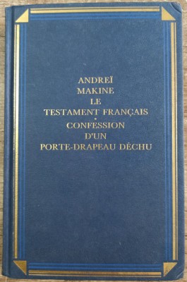 Le Testament Francais; Confession d&amp;#039;un Portre-Drapeau Dechu - Andrei Makine foto
