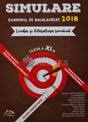 Simulare Examenul de Bacalaureat Limba si Literatura Romana 2018. Clasa a XI-a - 2017 - Adrian Nicolae Romonti (coord.) (AR95) foto