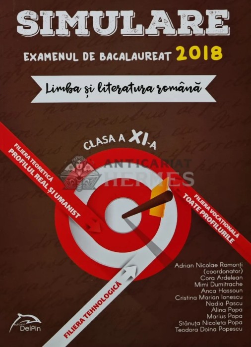 Simulare Examenul de Bacalaureat Limba si Literatura Romana 2018. Clasa a XI-a - 2017 - Adrian Nicolae Romonti (coord.) (AR95)