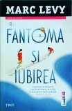 Marc Levy - Fantoma si iubirea