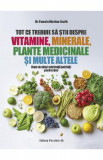 Tot ce trebuie sa stii despre vitamine, minerale, plante medicinale si multe altele - Pamela Wartian Smith
