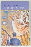 CLIPA CA PERMANENTA de TEODOR PRACSIU , 2006