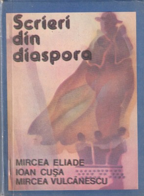 MIRCEA ELIADE, IOAN CUSA, MIRCEA VULCANESCU - SCRIERI DIN DIASPORA foto