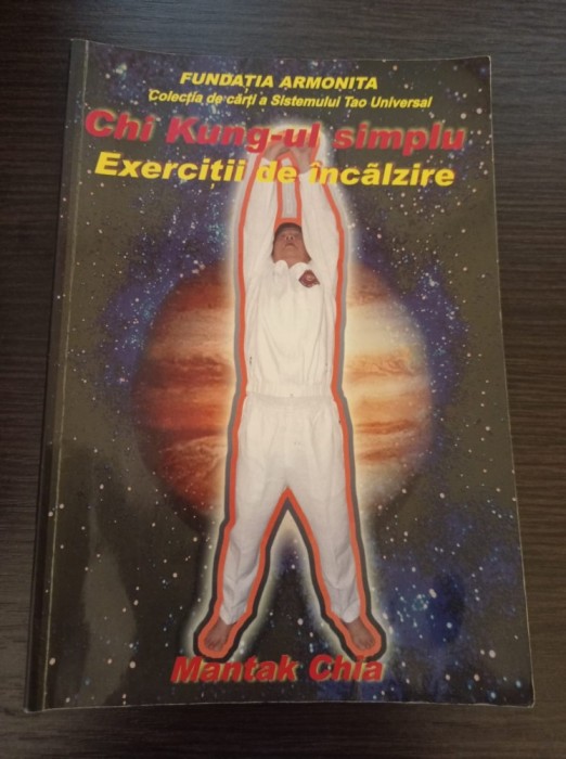 Mantak Chia - Chi Kung-ul simplu. Exercitii de incalzire