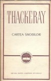 Cartea snobilor William Makepeace Thackeray Editura Universala Clasic Literatura Universala 1964 Editie Veche Romane Celebre