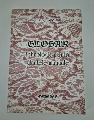 Georgeta Balekics Glosar tehnologic pentru dantele manuale foto