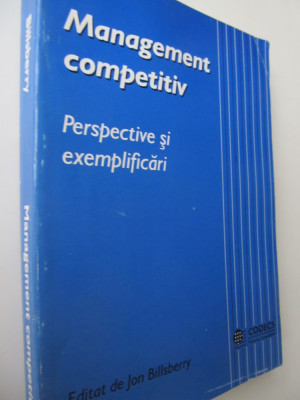 Management competitiv - Perspective si exemplificari - Jon Billsberry foto