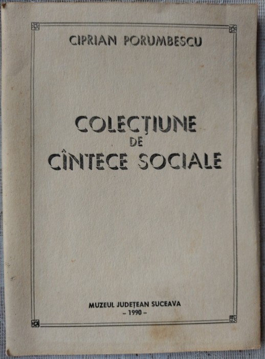CIPRIAN PORUMBESCU: COLECTIUNE DE CANTECE SOCIALE (PARTITURI+TEXTE/SUCEAVA 1990)