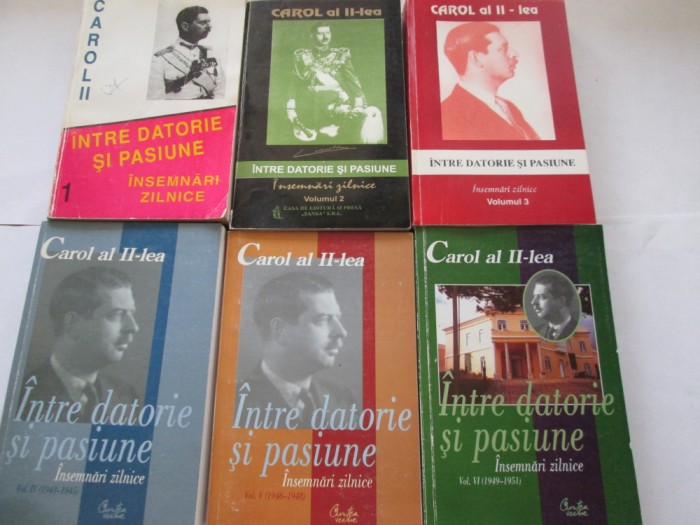 CAROL II-INTRE DATORIE SI PASIUNE 6 VOLUME