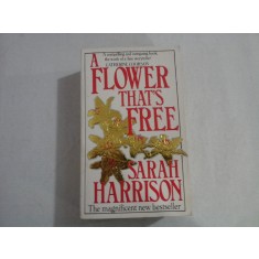 A FLOWER THAT&#039;S FREE - SARAH HARRISON