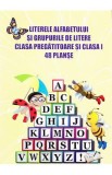 48 Planse: Literele alfabetului si grupurile de litere - Clasa pregatitoare + Clasa 1