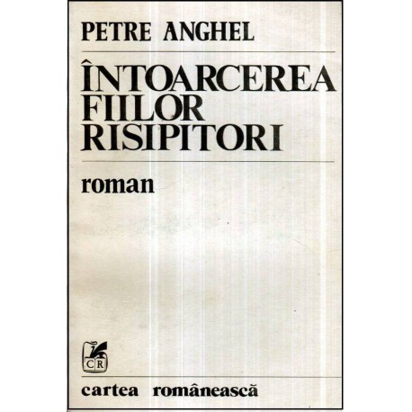 Petre Anghel - Intoarcerea fiilor risipitori - roman - 121167