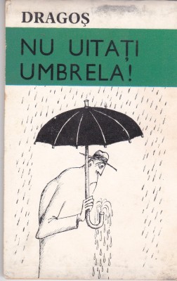 AS - DRAGOS - NU UITA UMBRELA! (carte de caricaturi) foto