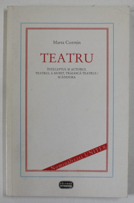 TEATRU de MARTA COZMIN : INTELEPTUL SI ACTORUL / TEATRUL A MURIT , TRAIASA TEATRUL ! / SCANDURA , 2000 foto