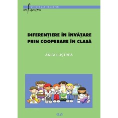 Diferentiere in invatare prin cooperare in clasa &ndash; Anca Lustrea
