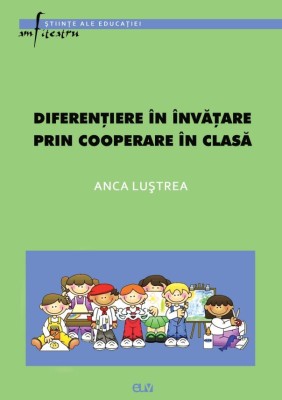 Diferentiere in invatare prin cooperare in clasa &amp;ndash; Anca Lustrea foto