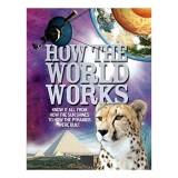 How The World Works: Know it all, From How the Sun Shines to How the Pyramids Were Built, Clive Gifford