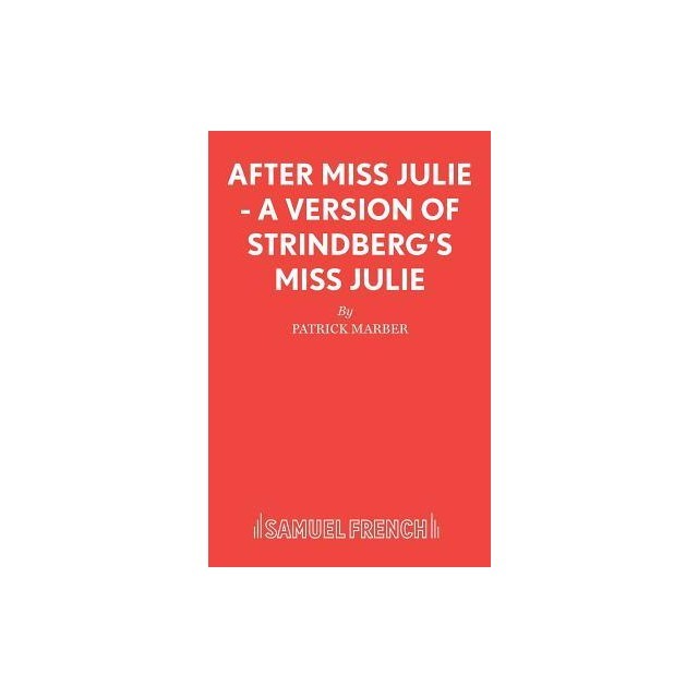 After Miss Julie - A Version of Strindberg&#039;s Miss Julie