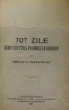 707 ZILE , SUBT CULTURA PUMNULUI GERMAN de VIRGILIU N. DRAGHICEANU , 1920