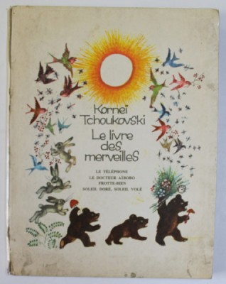 LE LIVRE DES MERVEILLES par KORNEI TCHOUKOVSKI , 1974 , PREZINTA URME DE UZURA foto