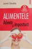 Alimentele Adevar si Impostura - Laurent Chevallier - Carte Alimentatie, Sanatate, Lifestyle