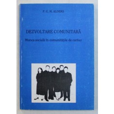 DEZVOLTARE COMUNITARA , MUNCA SOCIALA IN COMUNITATILE DE CARTIER de F. G. M. ALDERS , 1995