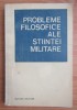 Probleme filosofice ale stiintei militare. IV Elemente de epistemologie
