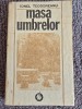 Ionel Teodoreanu - Masa umbrelor (Editura Minerva, 1990), 312 pagini, stare buna