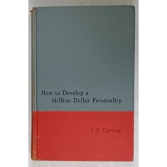 HOW TO DEVELOP A MILLION DOLLAR PERSONALITY by J.V. CERNEY , 1965
