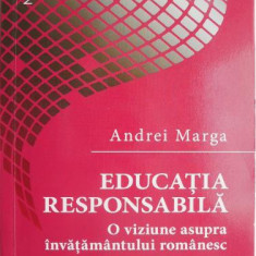 Educatia responsabila. O viziune asupra invatamantului romanesc – Andrei Marga