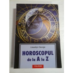 HOROSCOPUL DE LA A LA Z - Llewellyn George