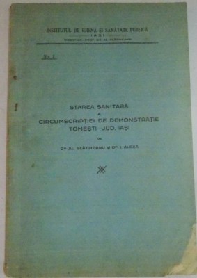 STAREA SANITARA A CIRCUMSCRIPTIEI DE DEMONSTRATIE TOMESTI - JUD. IASI de AL. SLATINESNU SI I. ALEXA , NR. 1 , 1930 foto