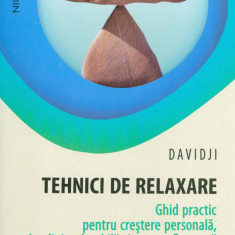 Tehnici de relaxare. Ghid practic pentru crestere personala, implinire durabila si pace sufleteasca
