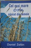 Cel Mai Mare Om Născut Din Femeie - Daniel Zălan, Lampadarul de Aur, 2005, Istorie, 144 pagini