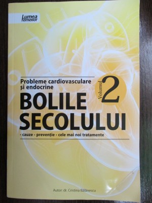 Bolile secolului. Probleme cardiovasculare si endocrine vol.2 foto