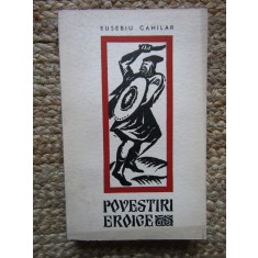 EUSEBIU CAMILAR - POVESTIRI EROICE