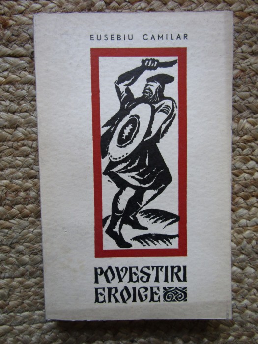 EUSEBIU CAMILAR - POVESTIRI EROICE