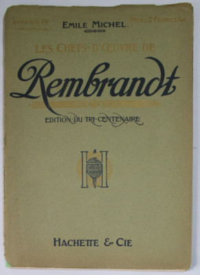LES CHEFS - D &amp;#039;OEUVRE DE REMBRANDT , par EMILE MICHEL , LIVRAISON IV , EDITIONS DU TRI- CENTENAIRE , 1906 foto