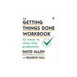 The Getting Things Done Workbook: 10 Moves to Stress-Free Productivity