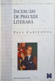 Incercari de Precizie Literara - Paul Zarifopol - Editura Amarcord, 1998 - Biografii, 554 pagini, Coperta Cartonata