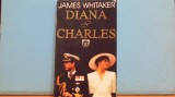 JAMES WHITAKER - DIANA &amp; CHARLES- POVESTEA DE DRAGOSTE SI ESECUL CASATORIEI -, 1994, Rao